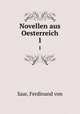 Novellen aus Oesterreich. 1, Saar, Ferdinand von 
