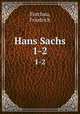 Hans Sachs. 1-2, Furchau, Friedrich 