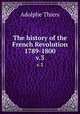 The history of the French Revolution 1789-1800. v.3, Thiers, Adolphe, 1797-1877 