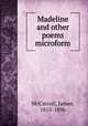 Madeline and other poems microform, McCarroll, James, 1815-1896 