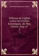 Dfense de l`glise contre les errers historiques: de Mm. Guizot, Aug. et .. 3, Jean Marie Sauveur Gorini 