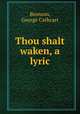 Thou shalt waken, a lyric, Bronson, George Cathcart 