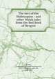 The text of the Mabinogion : and other Welsh tales from the Red Book of Hergest, Evans, J. Gwenogvryn (John Gwenogvryn), 1852-1930,Rhys, John, Sir, 1840-1915 