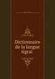 Dictionnaire de la langue tigrai, Coulbeaux, P. S,Schreiber, J. (Jules),Thomas Leiper Kane Collection (Library of Congress. Hebraic Section) DLC 