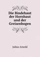 Die Bindehaut der Hornhaut und der Greisenbogen, Julius Arnold 