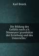 Die Bildung des Gefhls nach a.h. Niemeyers"grundstze der Erziehung und des Unterrichts.", Karl Boeck 