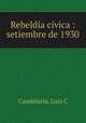 Rebelda cvica : setiembre de 1930, Candelaria, Luis C 