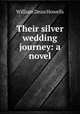Their silver wedding journey: a novel, William Dean Howells 