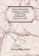 Three Wisconsin Cushings: a sketch of the lives of Howard B., Alonzo H. and ., Theron Wilber Haight 