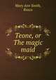 Teone, or The magic maid, Mary Ann Smith, Rusco 