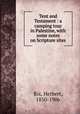 Tent and Testament : a camping tour in Palestine, with some notes on Scripture sites, Rix, Herbert, 1850-1906 