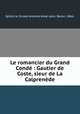 Le romancier du Grand Cond : Gautier de Coste, sieur de La Calprende, 