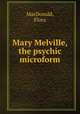 Mary Melville, the psychic microform, MacDonald, Flora 