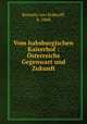 Vom habsburgischen Kaiserhof : sterreichs Gegenwart und Zukunft, Bresnitz von Sydacoff, b. 1868 