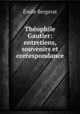 Thophile Gautier: entretiens, souvenirs et correspondance, 