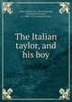 The Italian taylor, and his boy., Armin, Robert, fl. 1610,Straparola, Giovanni Francesco, ca. 1480-1557? Piacevoli notti 