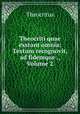Theocriti quae exstant omnia: Textum recognovit, ad fidemque ., Volume 2, Theocritus 