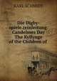 Die Digby-spiele.(einleitung. Candelmes Day The Kyllynge of the Children of ., KARL SCHMIDT 
