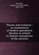 Theism and evolution : an examination of modern speculative theories as related to theistic conceptions of the universe, Van Dyke, Joseph S. (Joseph Smith), 1832-1915 