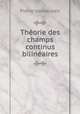 Thorie des champs continus bilinaires, Pierre Vandeuren 