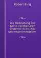 Die Bedeutung der Spino-cerebellaren Systeme: Kritischer und experimenteller ., Robert Bing 