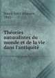 Thories naturalistes du monde et de la vie dans l`antiquit, Soury, Jules Auguste, 1842- 