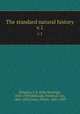 The standard natural history. v.1, Kingsley, J. S. (John Sterling), 1854-1929,Hellwald, Friedrich von, 1842-1892,Coues, Elliott, 1842-1899 