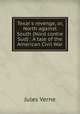 Texar`s revenge, or, North against South (Nord contre Sud) : A tale of the American Civil War, Jules Verne 