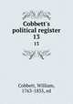 Cobbett`s political register. 13, Cobbett, William, 1763-1835, ed 