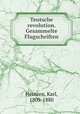 Teutsche revolution. Gesammelte Flugschriften, Heinzen, Karl, 1809-1880 
