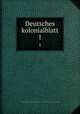 Deutsches kolonialblatt. 1, Germany. Kolonialamt. [from old catalog],Germany (1918- ) Kolonialamt. [from old catalog] 