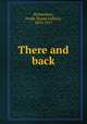 There and back, Richardson, Frank (Frank Collins), 1870-1917 