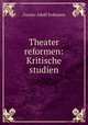 Theater reformen: Kritische studien, Gustav Adolf Erdmann 
