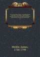 The works of James Meikle : containing Solitude sweetened : The traveller : Select remains, Metaphysical maxims : and other miscellaneous works written in distant parts of the world. v.1, Meikle, James, 1730-1799 