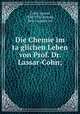 Die Chemie im taglichen Leben von Prof. Dr. Lassar-Cohn;, Cohn, Lassar, 1858-1922,Brooks, Neil Conwell, ed 