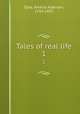 Tales of real life. 1, Opie, Amelia Alderson, 1769-1853 