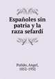 Espaoles sin patria y la raza sefard, Pulido, Angel, 1852-1932 