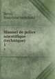 Manuel de police scientifique (technique). 1, Reiss, Rudolphe Archibald 