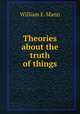 Theories about the truth of things, William E. Mann 