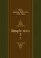 Simple tales. 3, Opie, Amelia Alderson, 1769-1853 