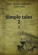Simple tales. 2, Opie, Amelia Alderson, 1769-1853 