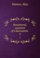 Rosamund, countess of Clarenstein . 2, Watson, Miss 