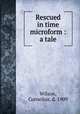 Rescued in time microform : a tale, Wilson, Cornelius, d. 1909 