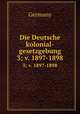 Die Deutsche kolonial-gesetzgebung. 3; v. 1897-1898, Germany 
