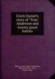 Uncle Daniel`s story of "Tom" Anderson and twenty great battles, McElroy, John, 1846-1929,Wilmer, Richard Hooker, 1918-, former owner 