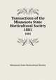Transactions of the Minnesota State Horticultural Society. 1881, Minnesota State Horticultural Society 