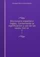 Diccionario espaol e ingles,: Conteniente la significacion y uso de las voces. Con la .. 1, Giuseppe Marco Antonio Baretti 