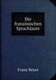 Die franzsischen Sprachlaute, Franz Beyer 
