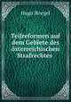 Teilreformen auf dem Gebiete des sterreichischen Strafrechtes ., Hugo Hoegel 