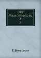 Der Maschinenbau. 2, E. Breslauer 